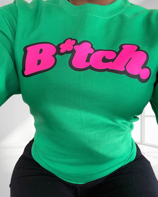 B*tch Sweatshirt